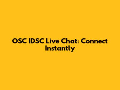 OSC IDSC Live Chat: Connect Instantly