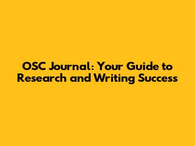 OSC Journal: Your Guide to Research and Writing Success