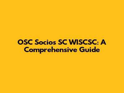 OSC Socios SC WISCSC: A Comprehensive Guide