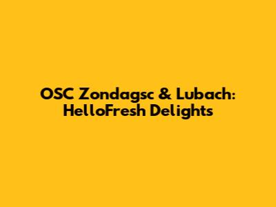 OSC Zondagsc & Lubach: HelloFresh Delights