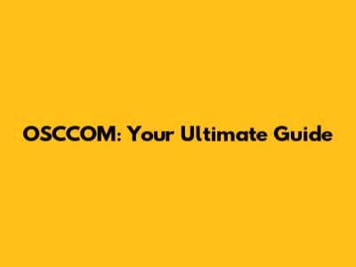 OSCCOM: Your Ultimate Guide