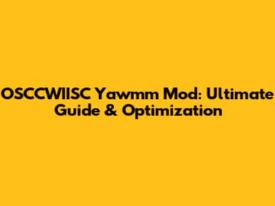 OSCCWIISC Yawmm Mod: Ultimate Guide & Optimization