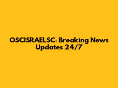 OSCISRAELSC: Breaking News Updates 24/7