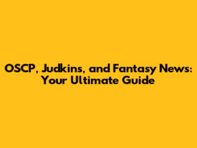 OSCP, Judkins, and Fantasy News: Your Ultimate Guide