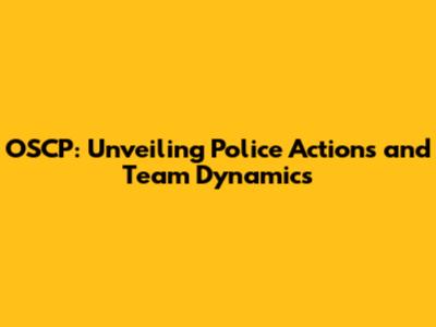 OSCP: Unveiling Police Actions and Team Dynamics