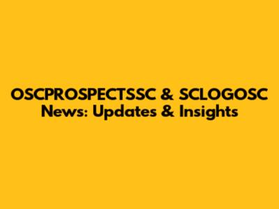 OSCPROSPECTSSC & SCLOGOSC News: Updates & Insights