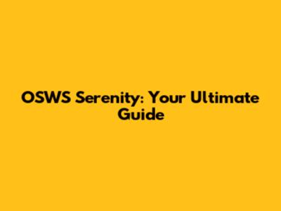 OSWS Serenity: Your Ultimate Guide