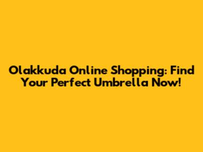 Olakkuda Online Shopping: Find Your Perfect Umbrella Now!