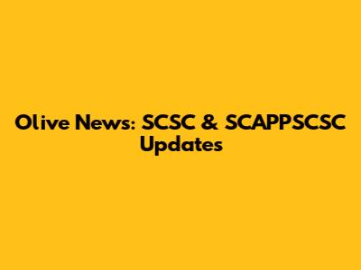 Olive News: SCSC & SCAPPSCSC Updates