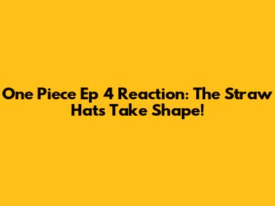 One Piece Ep 4 Reaction: The Straw Hats Take Shape!