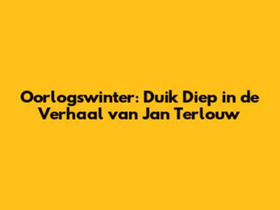 Oorlogswinter: Duik Diep in de Verhaal van Jan Terlouw