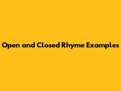 Open and Closed Rhyme Examples