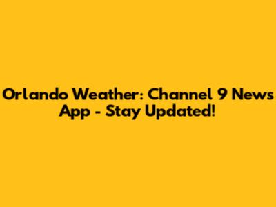 Orlando Weather: Channel 9 News App - Stay Updated!