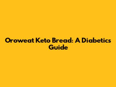 Oroweat Keto Bread: A Diabetic's Guide