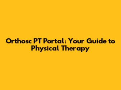 Orthosc PT Portal: Your Guide to Physical Therapy