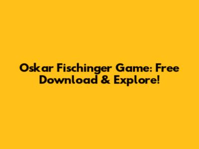 Oskar Fischinger Game: Free Download & Explore!