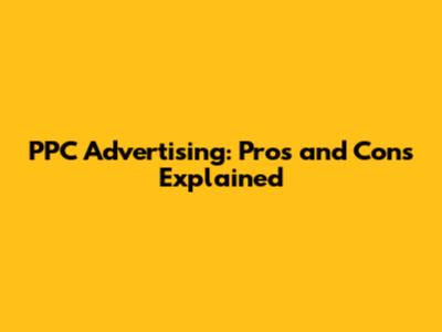 PPC Advertising: Pros and Cons Explained