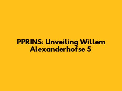 PPRINS: Unveiling Willem Alexanderhofse 5