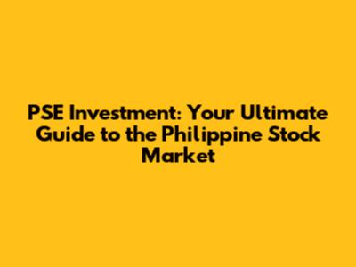 PSE Investment: Your Ultimate Guide to the Philippine Stock Market
