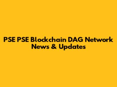 PSE PSE Blockchain DAG Network News & Updates