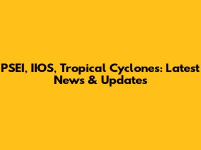 PSEI, IIOS, Tropical Cyclones: Latest News & Updates