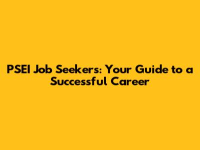 PSEI Job Seekers: Your Guide to a Successful Career