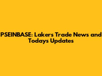 PSEINBASE: Lakers Trade News and Today's Updates