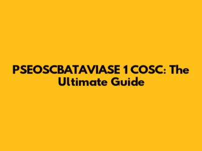 PSEOSCBATAVIASE 1 COSC: The Ultimate Guide