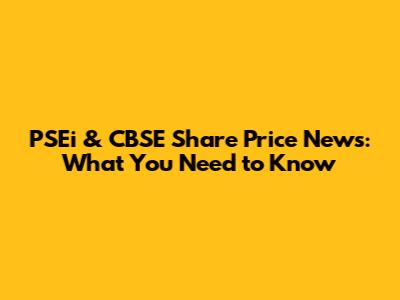 PSEi & CBSE Share Price News: What You Need to Know