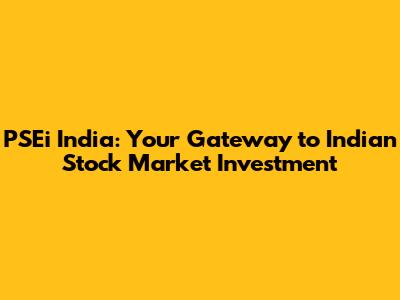 PSEi India: Your Gateway to Indian Stock Market Investment