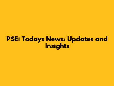 PSEi Today's News: Updates and Insights