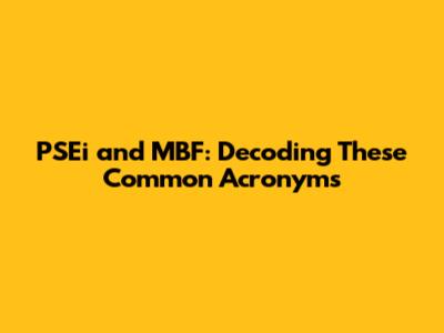 PSEi and MBF: Decoding These Common Acronyms