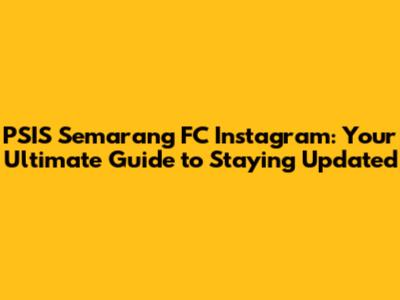 PSIS Semarang FC Instagram: Your Ultimate Guide to Staying Updated