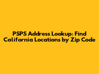 PSPS Address Lookup: Find California Locations by Zip Code