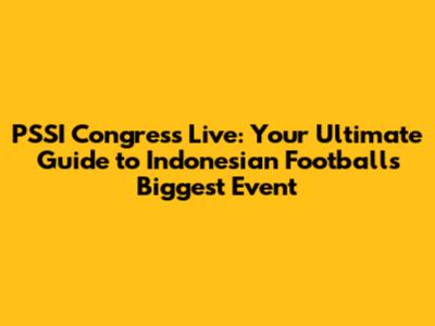 PSSI Congress Live: Your Ultimate Guide to Indonesian Football's Biggest Event