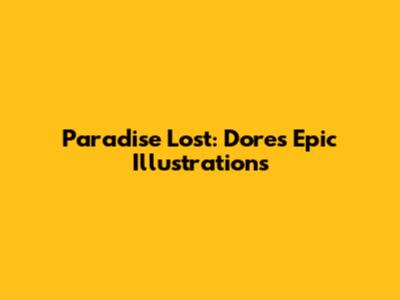 Paradise Lost: Dore's Epic Illustrations
