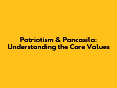 Patriotism & Pancasila: Understanding the Core Values