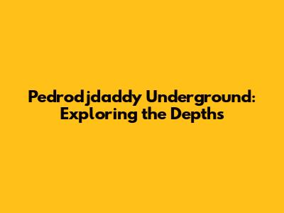 Pedrodjdaddy Underground: Exploring the Depths