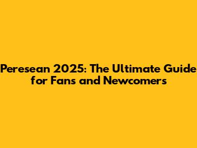 Peresean 2025: The Ultimate Guide for Fans and Newcomers