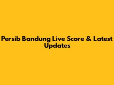 Persib Bandung Live Score & Latest Updates