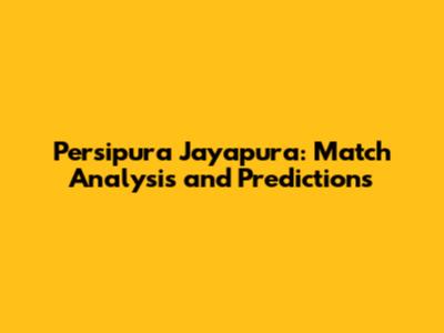 Persipura Jayapura: Match Analysis and Predictions
