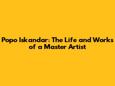 Popo Iskandar: The Life and Works of a Master Artist
