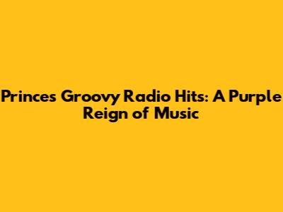 Prince's Groovy Radio Hits: A Purple Reign of Music