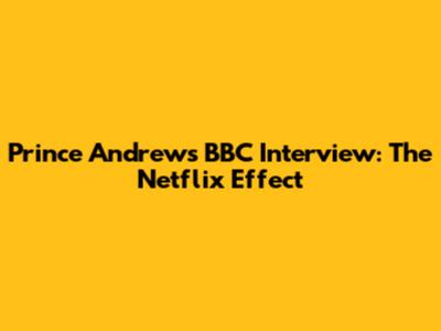 Prince Andrew's BBC Interview: The Netflix Effect