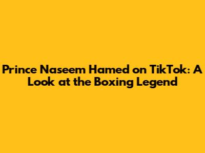 Prince Naseem Hamed on TikTok: A Look at the Boxing Legend