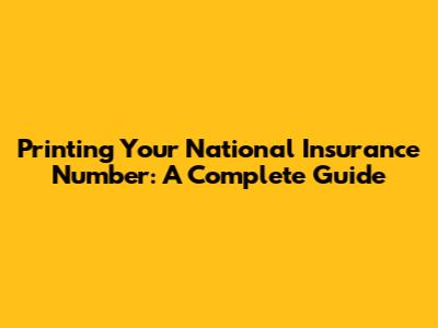 Printing Your National Insurance Number: A Complete Guide