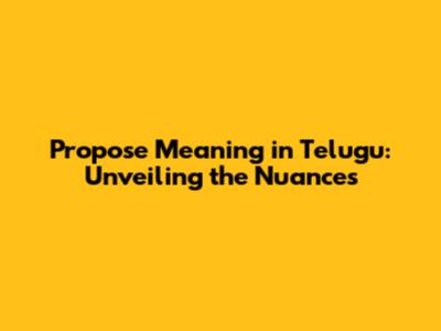 Propose Meaning in Telugu: Unveiling the Nuances
