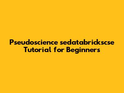 Pseudoscience sedatabrickscse Tutorial for Beginners
