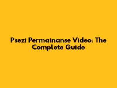 Psezi Permainanse Video: The Complete Guide