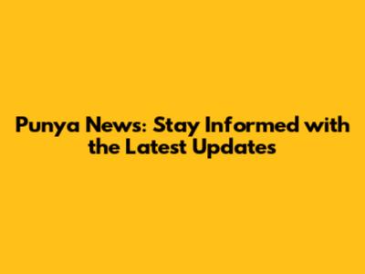 Punya News: Stay Informed with the Latest Updates